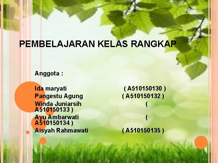 PEMBELAJARAN KELAS RANGKAP Anggota : Ida maryati Pangestu Agung Winda Juniarsih A 510150133 )