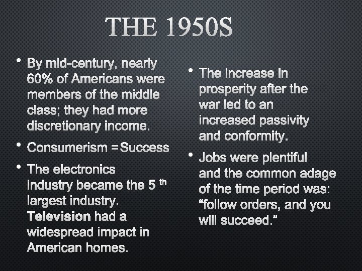  • BY MID-CENTURY, NEARLY 60% OFAMERICANS WERE MEMBERS OF THE MIDDLE CLASS; THEY