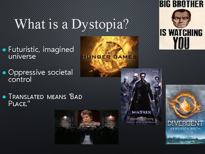 What is a Dystopia? ● Futuristic, imagined universe ● Oppressive societal control ● TRANSLATED