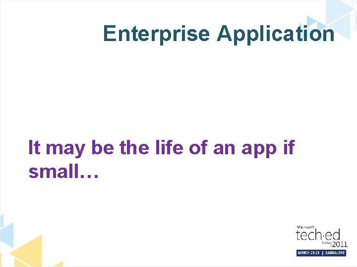 Enterprise Application It may be the life of an app if small… 