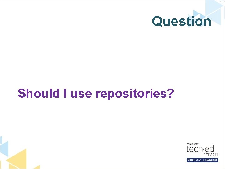 Question Should I use repositories? 