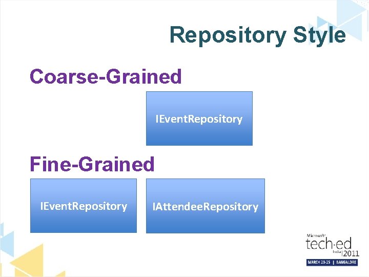Repository Style Coarse-Grained IEvent. Repository Fine-Grained IEvent. Repository IAttendee. Repository 