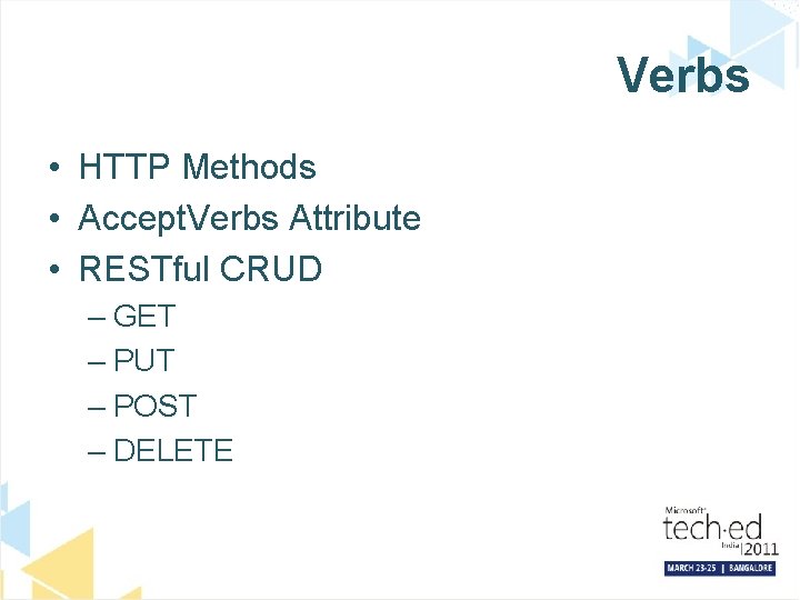 Verbs • HTTP Methods • Accept. Verbs Attribute • RESTful CRUD – GET –