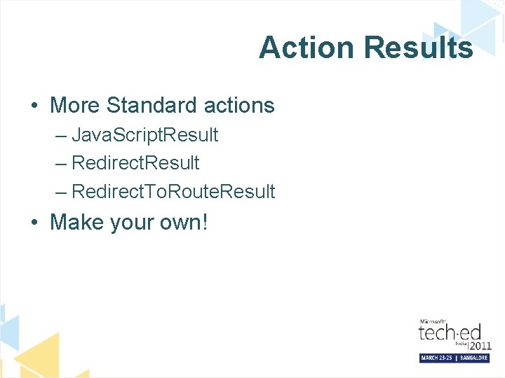 Action Results • More Standard actions – Java. Script. Result – Redirect. To. Route.