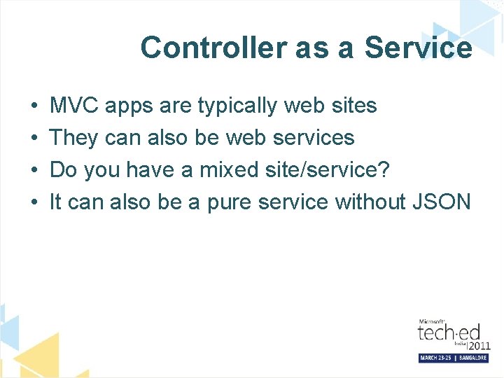 Controller as a Service • • MVC apps are typically web sites They can