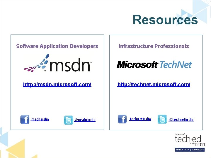 Resources Software Application Developers Infrastructure Professionals http: //msdn. microsoft. com/ http: //technet. microsoft. com/