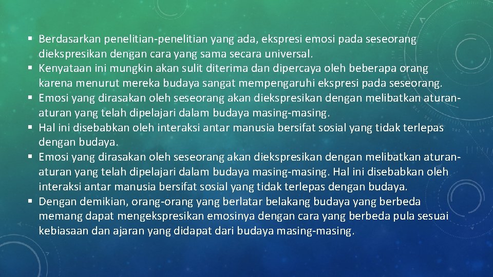 § Berdasarkan penelitian-penelitian yang ada, ekspresi emosi pada seseorang diekspresikan dengan cara yang sama