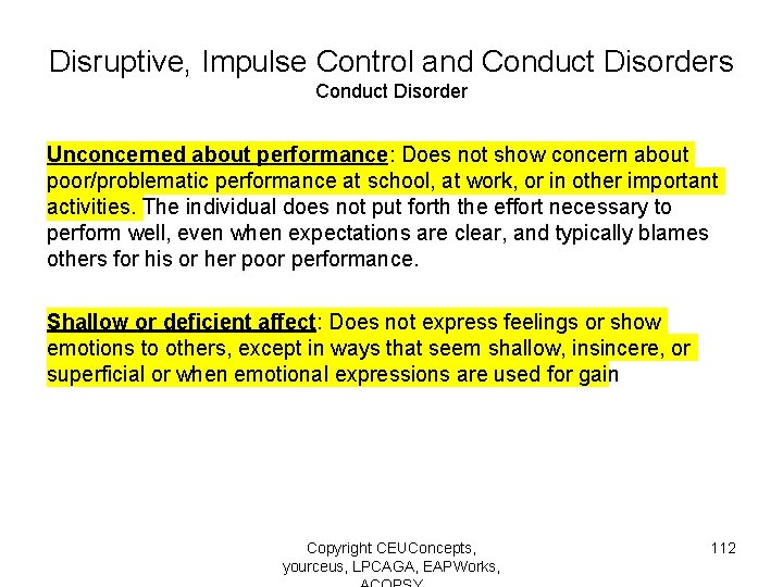 Disruptive, Impulse Control and Conduct Disorders Conduct Disorder Unconcerned about performance: Does not show