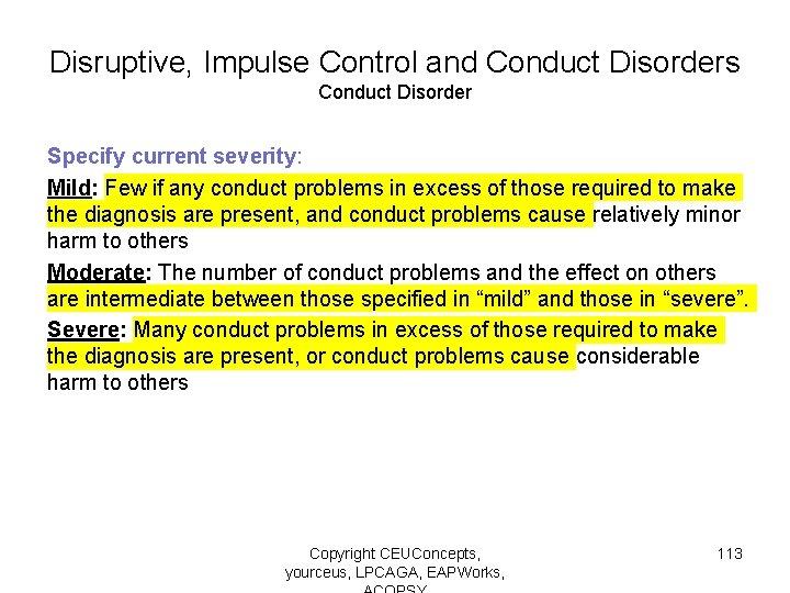 Disruptive, Impulse Control and Conduct Disorders Conduct Disorder Specify current severity: Mild: Few if