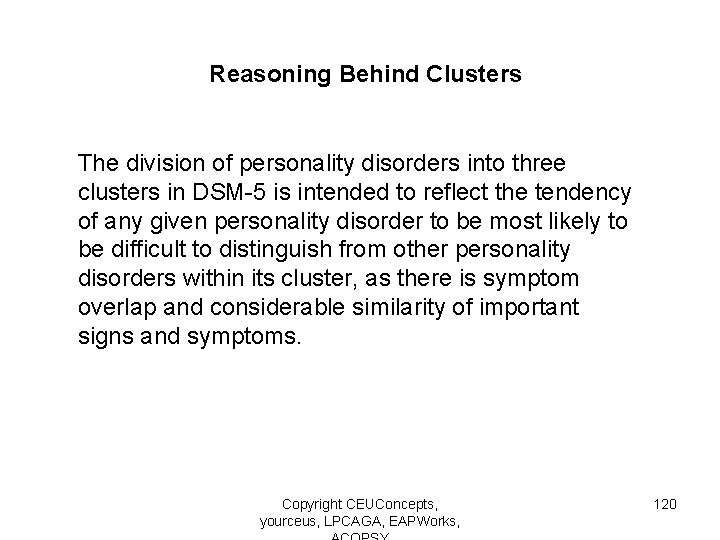Reasoning Behind Clusters The division of personality disorders into three clusters in DSM-5 is