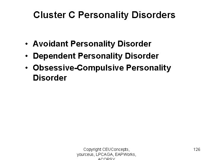 Cluster C Personality Disorders • Avoidant Personality Disorder • Dependent Personality Disorder • Obsessive-Compulsive