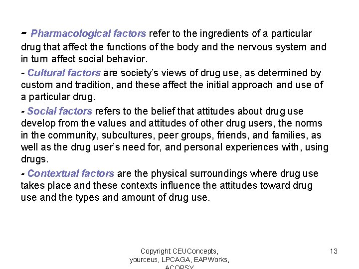 - Pharmacological factors refer to the ingredients of a particular drug that affect the