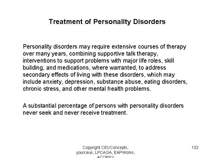 Treatment of Personality Disorders Personality disorders may require extensive courses of therapy over many