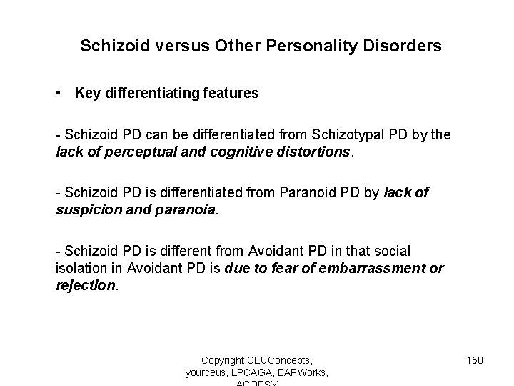 Schizoid versus Other Personality Disorders • Key differentiating features - Schizoid PD can be