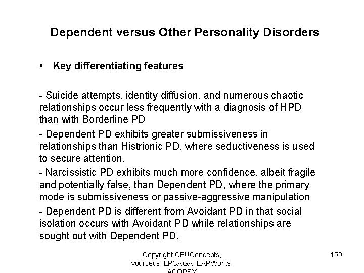 Dependent versus Other Personality Disorders • Key differentiating features - Suicide attempts, identity diffusion,