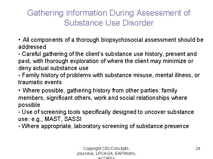 Gathering Information During Assessment of Substance Use Disorder • All components of a thorough