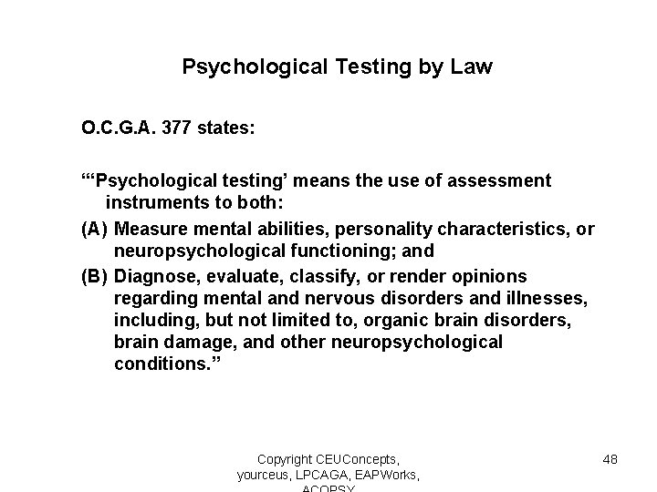 Psychological Testing by Law O. C. G. A. 377 states: “‘Psychological testing’ means the