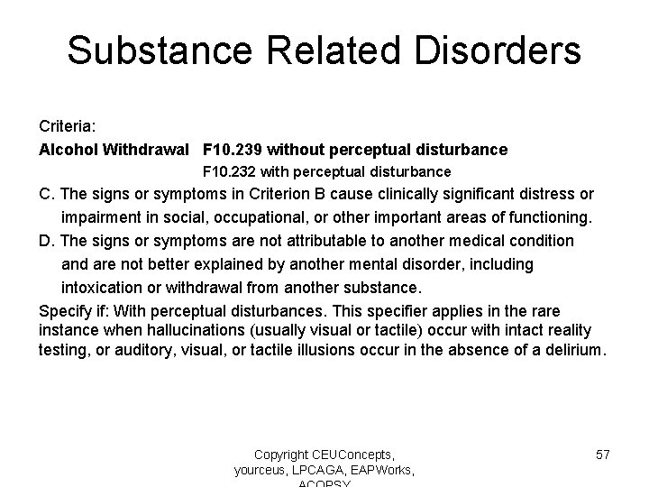 Substance Related Disorders Criteria: Alcohol Withdrawal F 10. 239 without perceptual disturbance F 10.