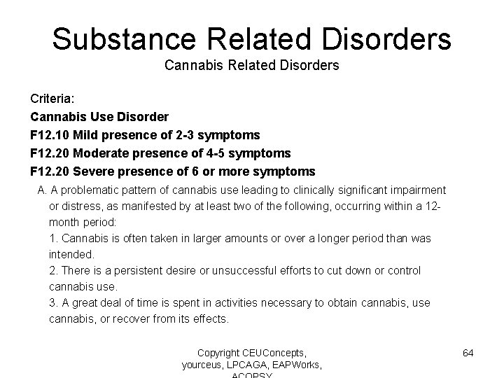 Substance Related Disorders Cannabis Related Disorders Criteria: Cannabis Use Disorder F 12. 10 Mild