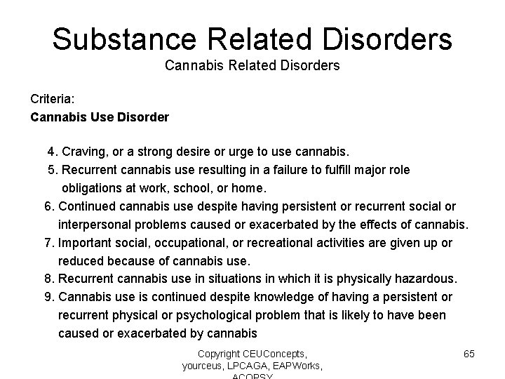 Substance Related Disorders Cannabis Related Disorders Criteria: Cannabis Use Disorder 4. Craving, or a