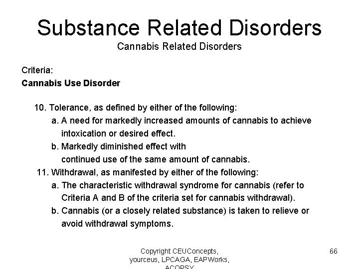 Substance Related Disorders Cannabis Related Disorders Criteria: Cannabis Use Disorder 10. Tolerance, as defined