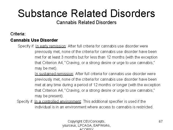 Substance Related Disorders Cannabis Related Disorders Criteria: Cannabis Use Disorder Specify if: In early
