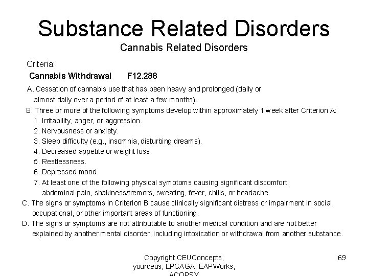 Substance Related Disorders Cannabis Related Disorders Criteria: Cannabis Withdrawal F 12. 288 A. Cessation
