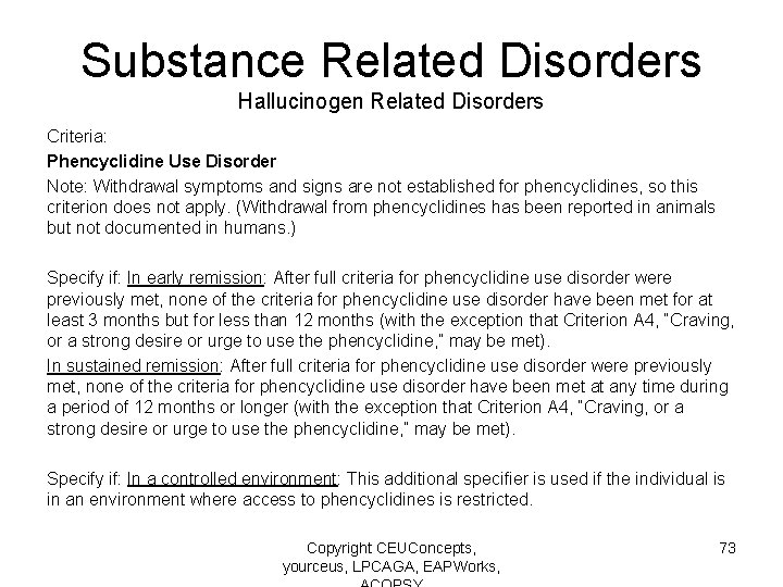 Substance Related Disorders Hallucinogen Related Disorders Criteria: Phencyclidine Use Disorder Note: Withdrawal symptoms and