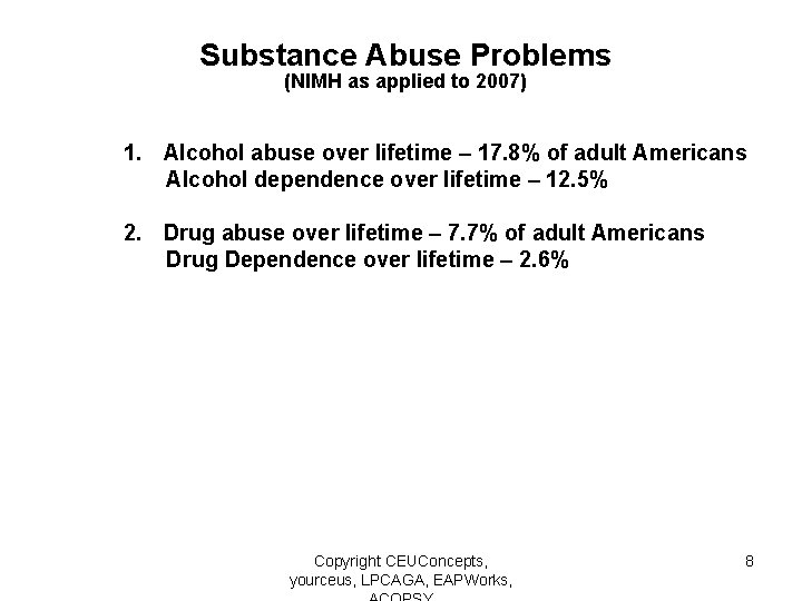 Substance Abuse Problems (NIMH as applied to 2007) 1. Alcohol abuse over lifetime –