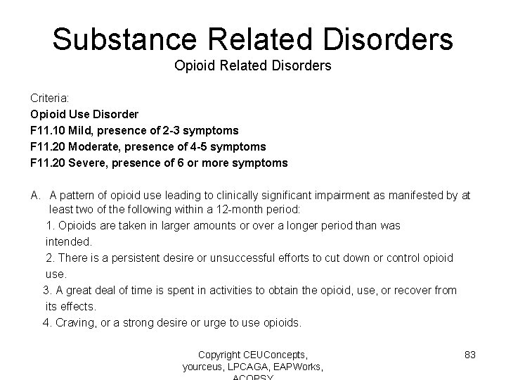 Substance Related Disorders Opioid Related Disorders Criteria: Opioid Use Disorder F 11. 10 Mild,