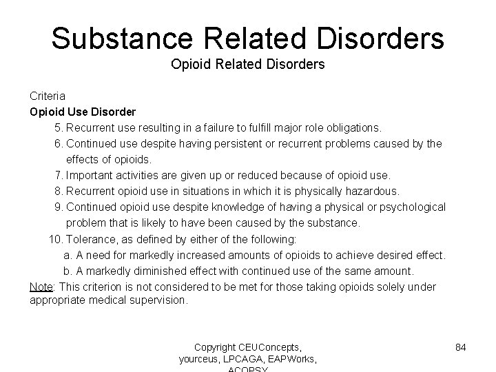 Substance Related Disorders Opioid Related Disorders Criteria Opioid Use Disorder 5. Recurrent use resulting