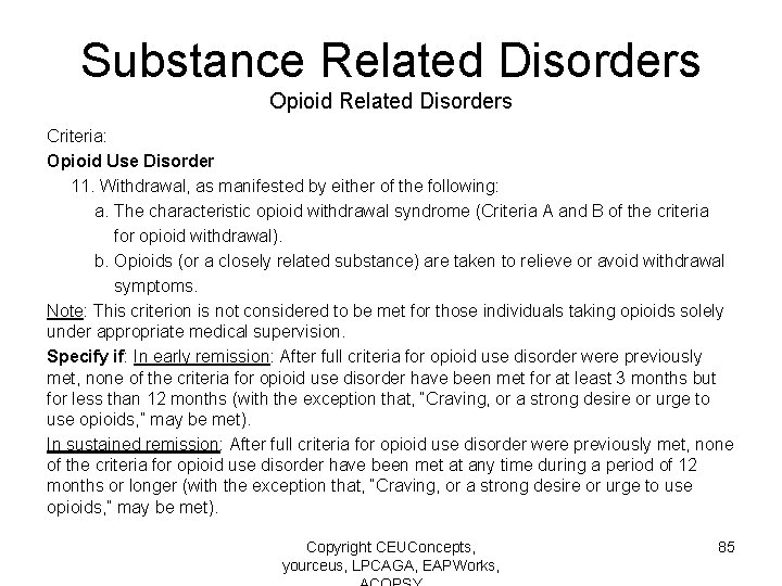 Substance Related Disorders Opioid Related Disorders Criteria: Opioid Use Disorder 11. Withdrawal, as manifested