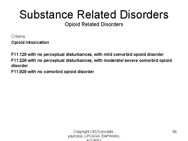 Substance Related Disorders Opioid Related Disorders Criteria Opioid Intoxication F 11. 129 with no