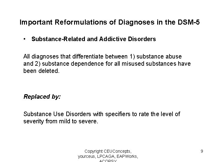 Important Reformulations of Diagnoses in the DSM-5 • Substance-Related and Addictive Disorders All diagnoses