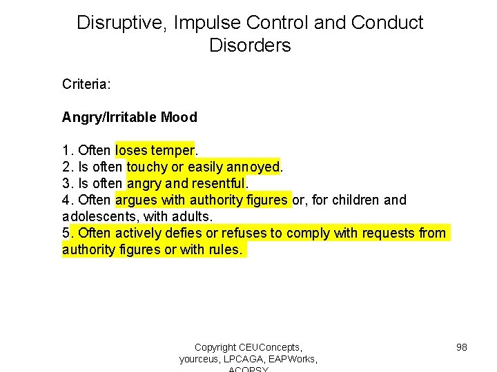 Disruptive, Impulse Control and Conduct Disorders Criteria: Angry/Irritable Mood 1. Often loses temper. 2.