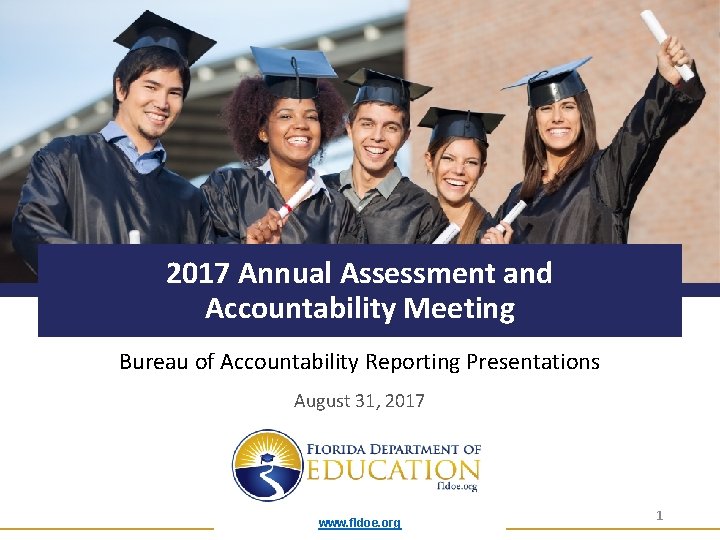 2017 Annual Assessment and Accountability Meeting Bureau of Accountability Reporting Presentations August 31, 2017