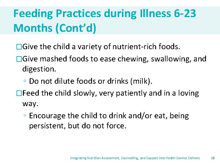 Feeding Practices during Illness 6 -23 Months (Cont’d) �Give the child a variety of