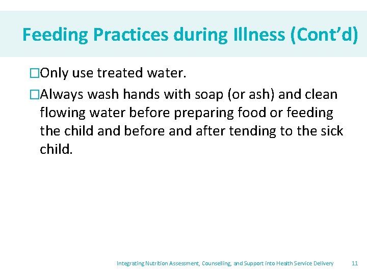 Feeding Practices during Illness (Cont’d) �Only use treated water. �Always wash hands with soap