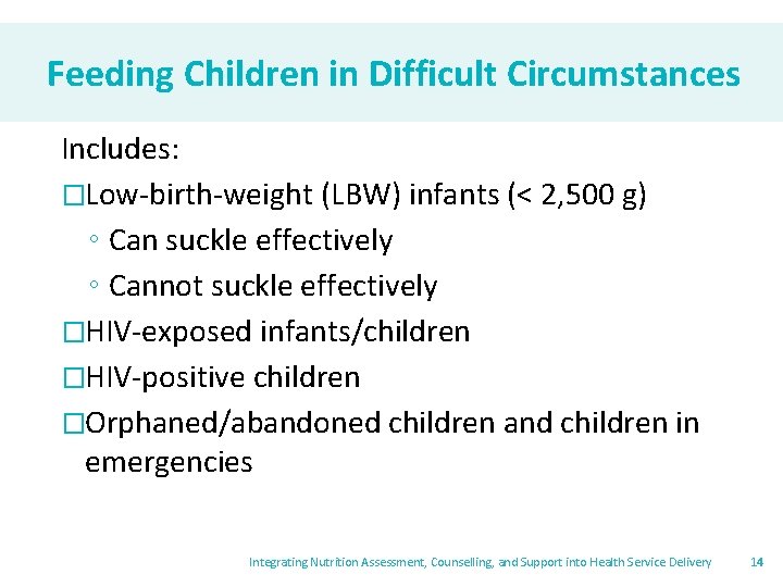 Feeding Children in Difficult Circumstances Includes: �Low-birth-weight (LBW) infants (< 2, 500 g) ◦