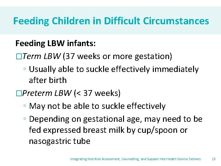 Feeding Children in Difficult Circumstances Feeding LBW infants: �Term LBW (37 weeks or more