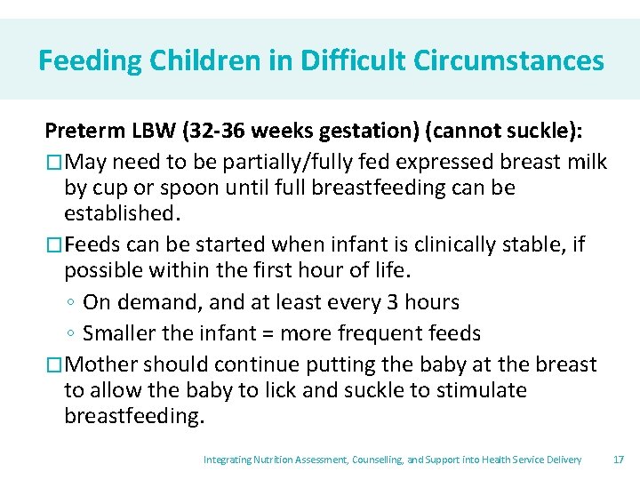 Feeding Children in Difficult Circumstances Preterm LBW (32 -36 weeks gestation) (cannot suckle): �May