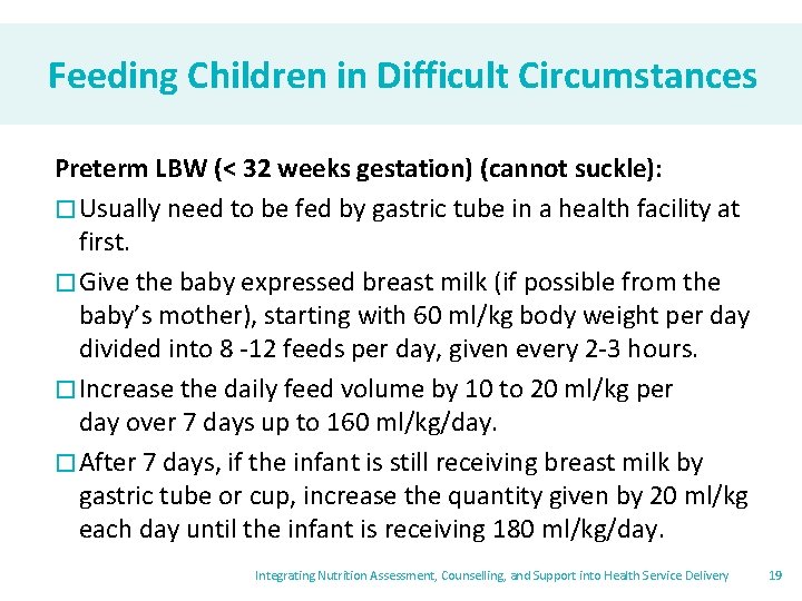 Feeding Children in Difficult Circumstances Preterm LBW (< 32 weeks gestation) (cannot suckle): �