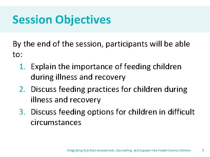 Session Objectives By the end of the session, participants will be able to: 1.