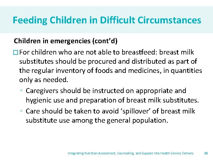 Feeding Children in Difficult Circumstances Children in emergencies (cont’d) � For children who are