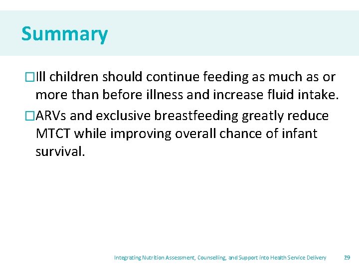 Summary �Ill children should continue feeding as much as or more than before illness