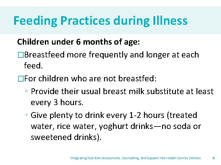 Feeding Practices during Illness Children under 6 months of age: �Breastfeed more frequently and