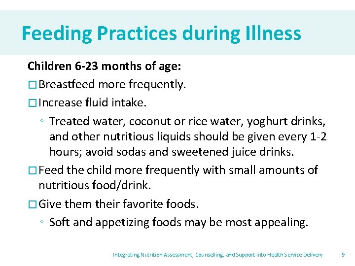 Feeding Practices during Illness Children 6 -23 months of age: � Breastfeed more frequently.