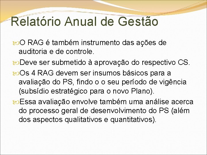 Relatório Anual de Gestão O RAG é também instrumento das ações de auditoria e