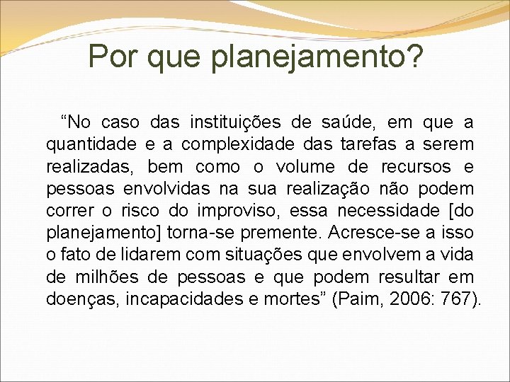 Por que planejamento? “No caso das instituições de saúde, em que a quantidade e