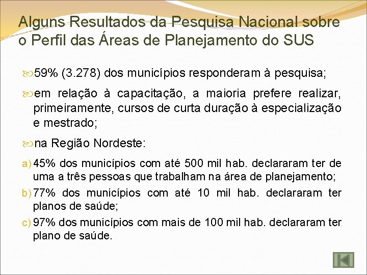 Alguns Resultados da Pesquisa Nacional sobre o Perfil das Áreas de Planejamento do SUS